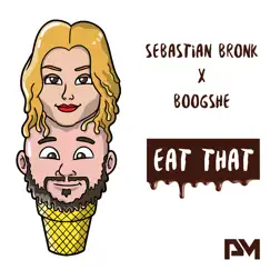 Eat That - Single by Sebastian Bronk & Boogshe album reviews, ratings, credits