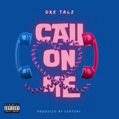 Call On Me - Single by Dre Talz album reviews, ratings, credits