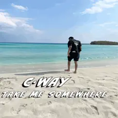Take Me Somewhere - Single by C-Way album reviews, ratings, credits