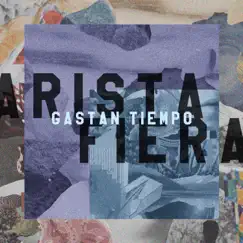 Gastan tiempo - Single by Arista Fiera album reviews, ratings, credits