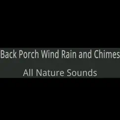 Back Porch Wind, Rain, And Chimes by All Nature Sounds album reviews, ratings, credits