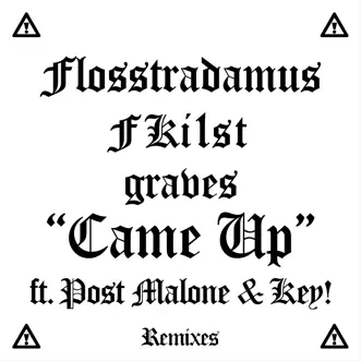 Came Up (feat. Post Malone & Key!) [Remixes] - EP by Flosstradamus, FKi1st & graves album download
