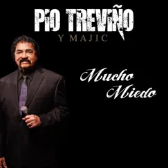 Mucho Miedo - Single by Pio Trevino y Majic album reviews, ratings, credits