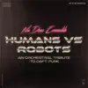 Humans Vs Robots - An Orchestral Tribute to Daft Punk - EP album lyrics, reviews, download