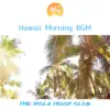 Hawaii Morning BGM album lyrics, reviews, download