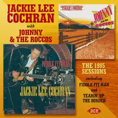 The 1985 Sessions Including Fiddle Fit Man and Tearin' up the Border by Jackie Lee Cochran & Johnny And The Roccos album reviews, ratings, credits