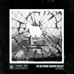 The Baltimore Housing Project by Jay Royale album reviews, ratings, credits