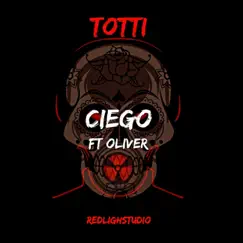 Ciego (feat. Oliver) - Single by Totti & Red Light Studio album reviews, ratings, credits