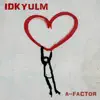 Idkyulm - Single album lyrics, reviews, download