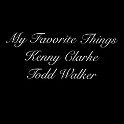 My Favorite Things - Single by Kenny Clarke & Todd Walker album reviews, ratings, credits