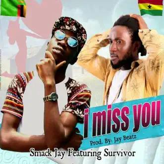 I Miss You (feat. Survivor) - Single by Smack Jay album download