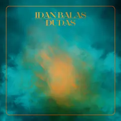 Dudas (feat. Shai Maestro & Gal Maestro) - Single by Idan Balas album reviews, ratings, credits