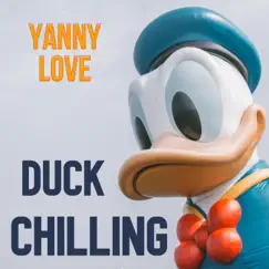 Chilling Duck - Single by Yanny Love album reviews, ratings, credits