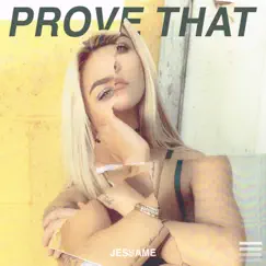 Prove That - Single by Jessame album reviews, ratings, credits