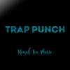 Trap Punch - Single album lyrics, reviews, download