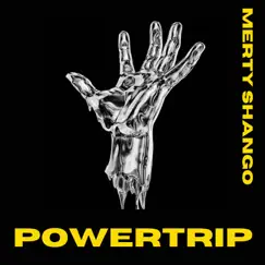 Powertrip - Single by Merty Shango album reviews, ratings, credits