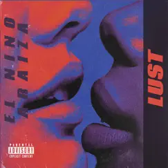 LUST (feat. JORI VAGUE) - Single by EL NINO ARAIZA album reviews, ratings, credits