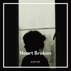 Heart Broken - Single by Alper Tepe album reviews, ratings, credits