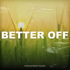 Better Off Single - Single by Monument Music album reviews, ratings, credits
