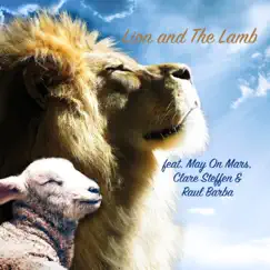 Lion and the Lamb (feat. Raul Barba, Clare Steffen & May OnMars) Song Lyrics