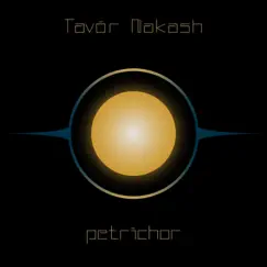 Petrichor - EP by Tavor Nakash album reviews, ratings, credits