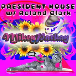 President House (Mikey Parkay Remix) - Single by Roland Clark & Mikey Parkay album reviews, ratings, credits