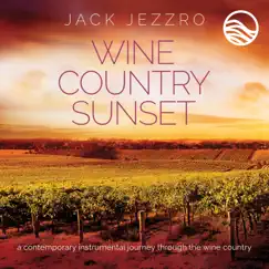 Wine Country Sunset: A Contemporary Instrumental Journey Through The Wine Country by Jack Jezzro album reviews, ratings, credits
