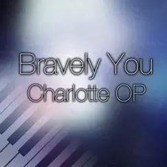 Bravely You (Charlotte OP) - Single by Theishter album reviews, ratings, credits