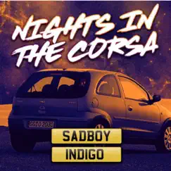 Nights in the Corsa (feat. Indigo Muzz) - Single by Sad Boy album reviews, ratings, credits