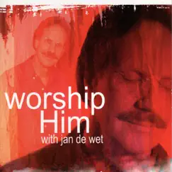 Worship Him by Jan de Wet album reviews, ratings, credits