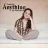 If I Could Be Anything - Single album lyrics, reviews, download