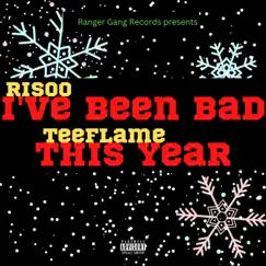 I've Been Bad This Year - Single by TeeFlame & Risoo album reviews, ratings, credits