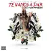 Te Vamos a Dar - Single album lyrics, reviews, download