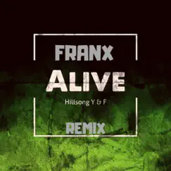Alive (Radio Edit) [feat. Hillsong Y&F] - Single by Franx album reviews, ratings, credits