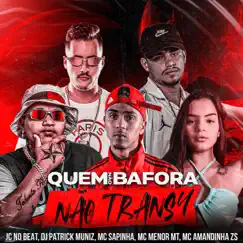 Quem Não Bafora Não Transa (feat. Mc Sapinha & Mc Amandinha Zs) Song Lyrics