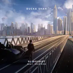 Slingshot - Single by Ducka Shan & Kris Kiss album reviews, ratings, credits