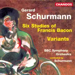 Schurmann: Six Studies of Francis Bacon & Variants for Small Orchestra by Gerard Schurmann & BBC Symphony Orchestra album reviews, ratings, credits