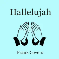 Hallelujah - Single by Frank Covers album reviews, ratings, credits