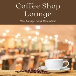 Coffee Shop Lounge - Cool Lounge Bar & Cafè Music by Luxury Lounge Café album reviews, ratings, credits