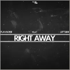 Right Away (feat. Leftside) - Single by FlavaOne album reviews, ratings, credits