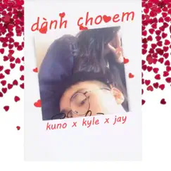 Dành Cho Em (#DCE) - Single by Kuno, Jay & KYLE album reviews, ratings, credits