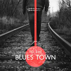 To the Blues Town by Dennis Robinson, Joe Clas & Mitch Joy album reviews, ratings, credits