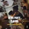 Se Me Parte El Alma (feat. Miguel Angel ElGenio) song lyrics
