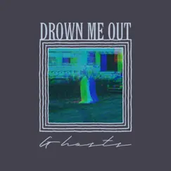 Ghosts - Single by Drown Me Out album reviews, ratings, credits