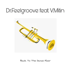 Back to the Dance Floor (feat. V.Mitin) - Single by Dr.Feelgroove album reviews, ratings, credits