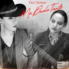 Me Duele Tanto - Single by Duo Divinas album reviews, ratings, credits