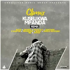Kuseli Kwa Mpanda (Remix) [feat. Phyzix, Bucci, Drobizo, Dette Flo, Santiago, K Banton, Mwanache, Nitrix, Drizzle Akazonic & 6th] - Single by Climax album reviews, ratings, credits