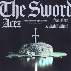 The Sword (feat. Bezo & KahlilKhalil) Song Lyrics