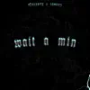 Wait a Min - Single album lyrics, reviews, download