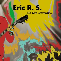 Oh Girl - Single by Eric R. S. album reviews, ratings, credits